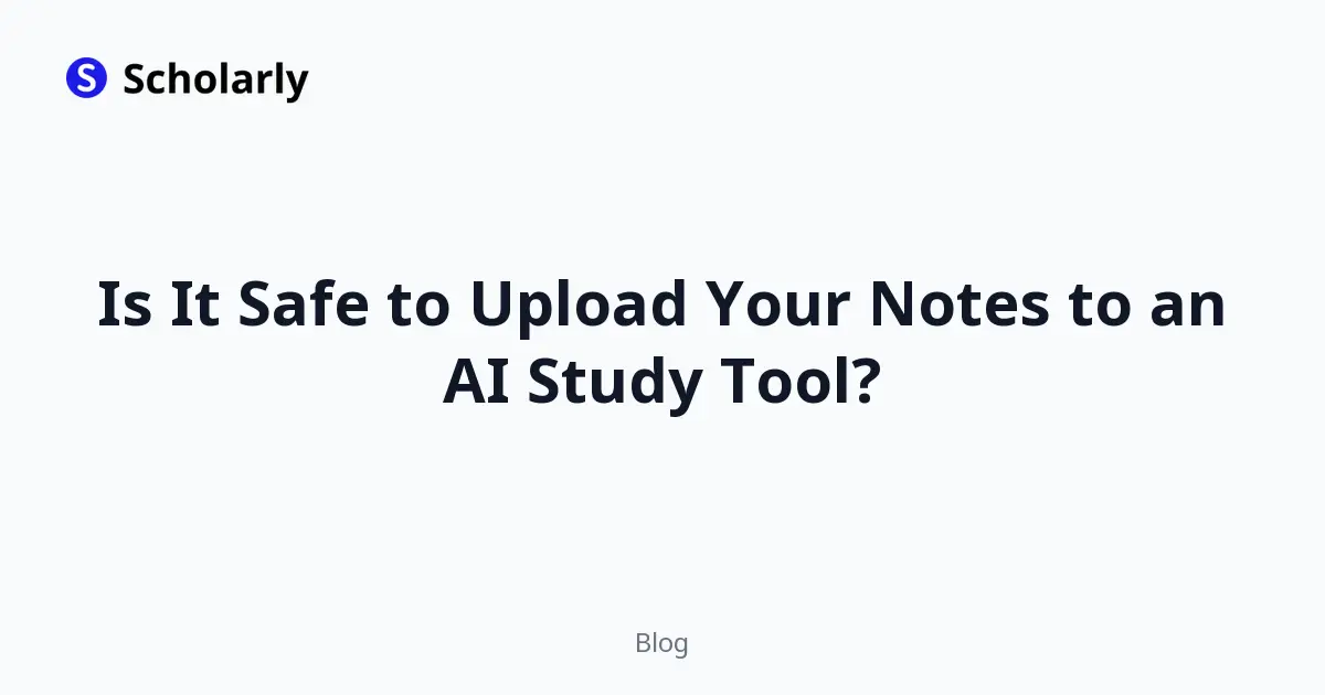 Is It Safe to Upload Your Notes to an AI Study Tool?