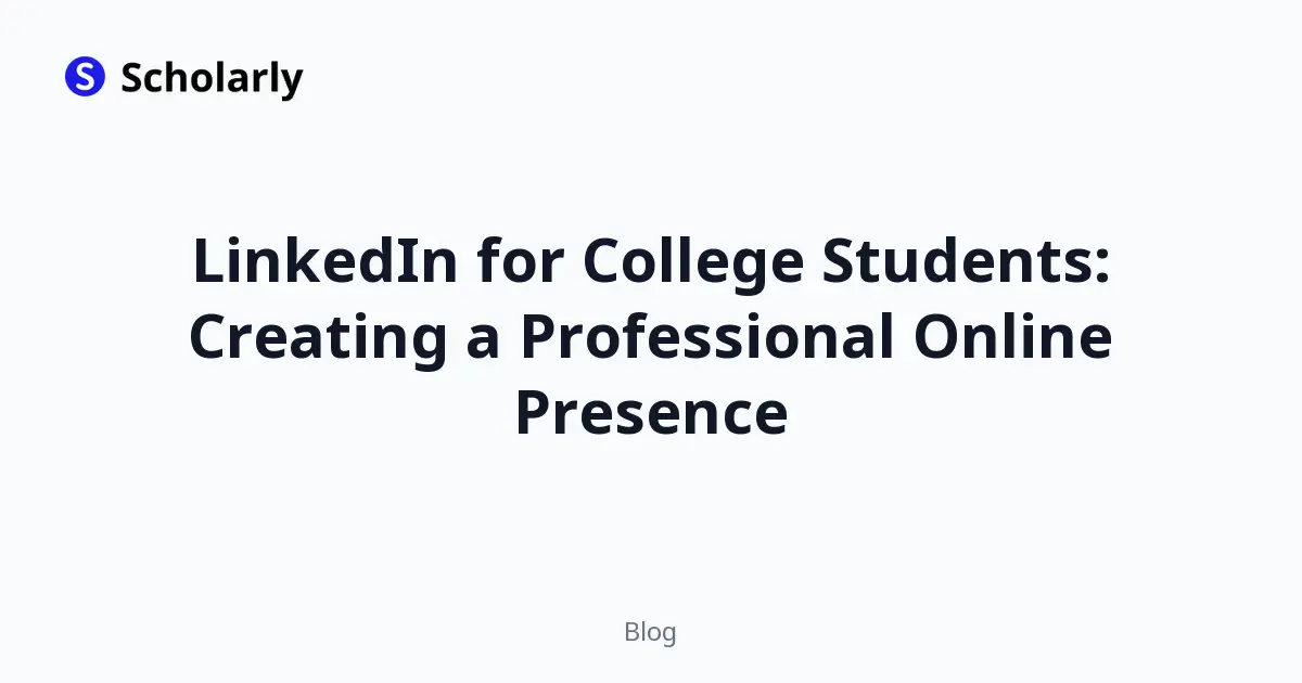 LinkedIn for College Students: Creating a Professional Online Presence