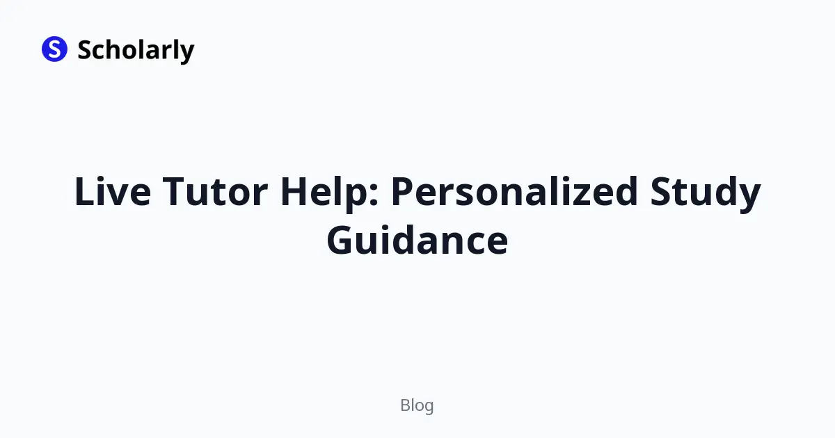 Live Tutor Help: Personalized Study Guidance