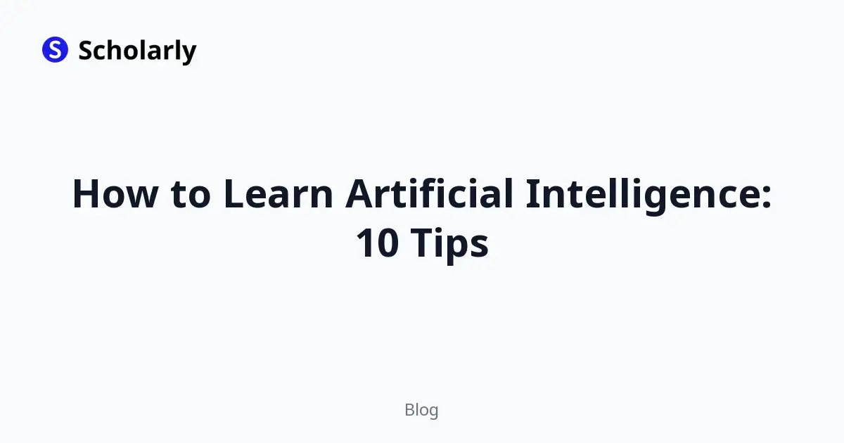 How to Learn Artificial Intelligence: 10 Tips