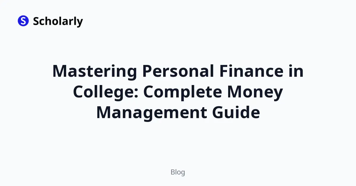 Mastering Personal Finance in College: Complete Money Management Guide