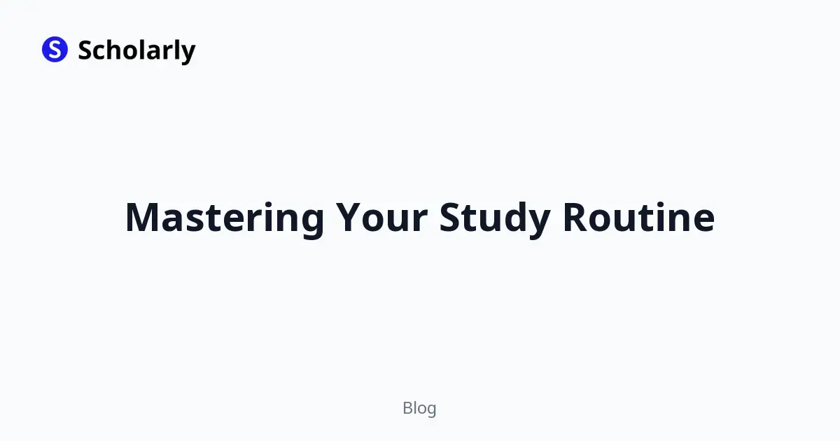 Mastering Your Study Routine