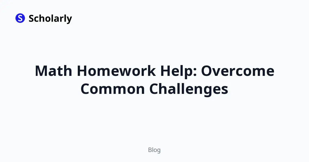 Math Homework Help: Overcome Common Challenges