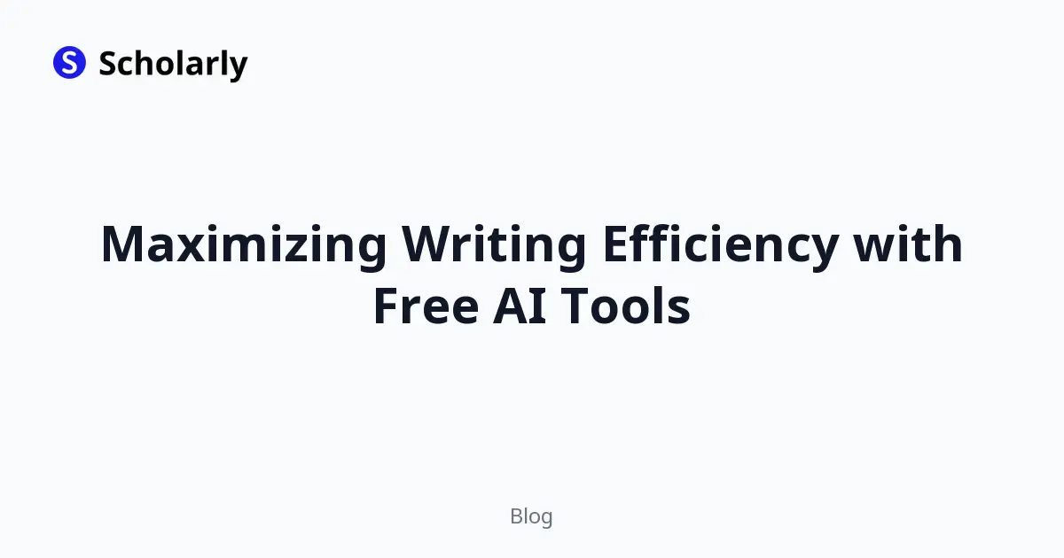 Maximizing Writing Efficiency with Free AI Tools