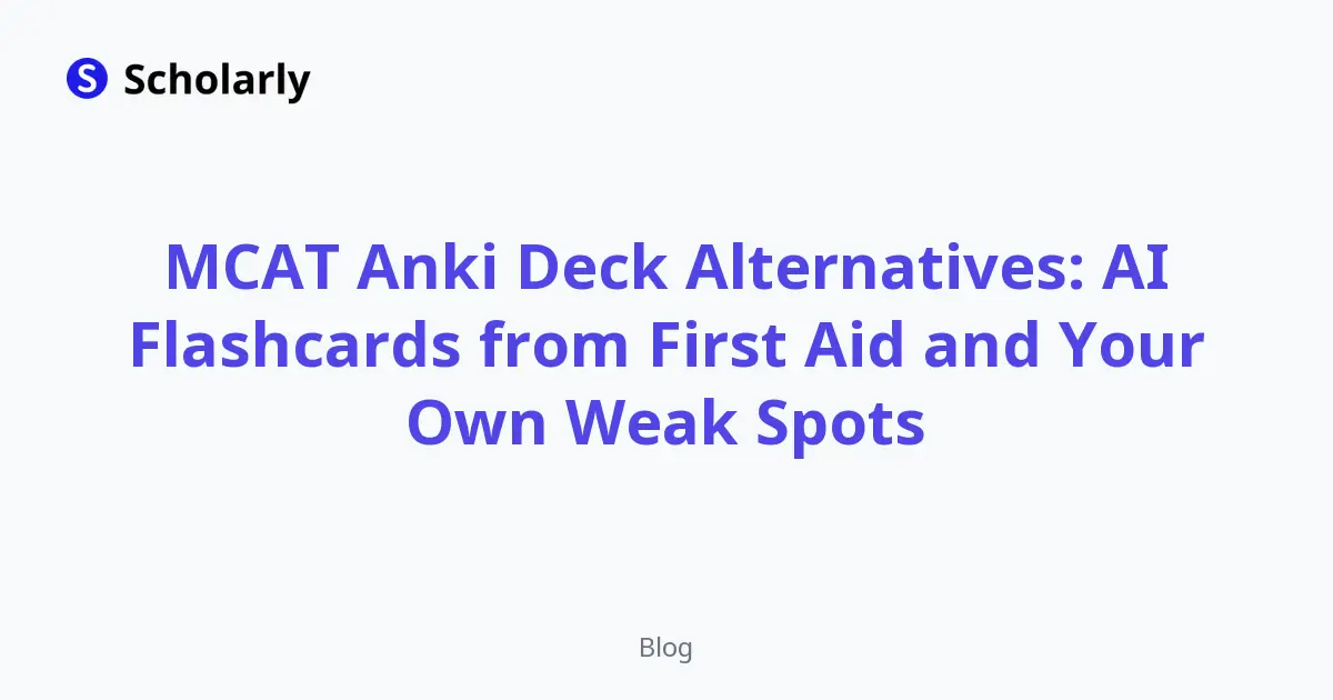 MCAT Anki Deck Alternatives: AI Flashcards from First Aid and Your Own Weak Spots