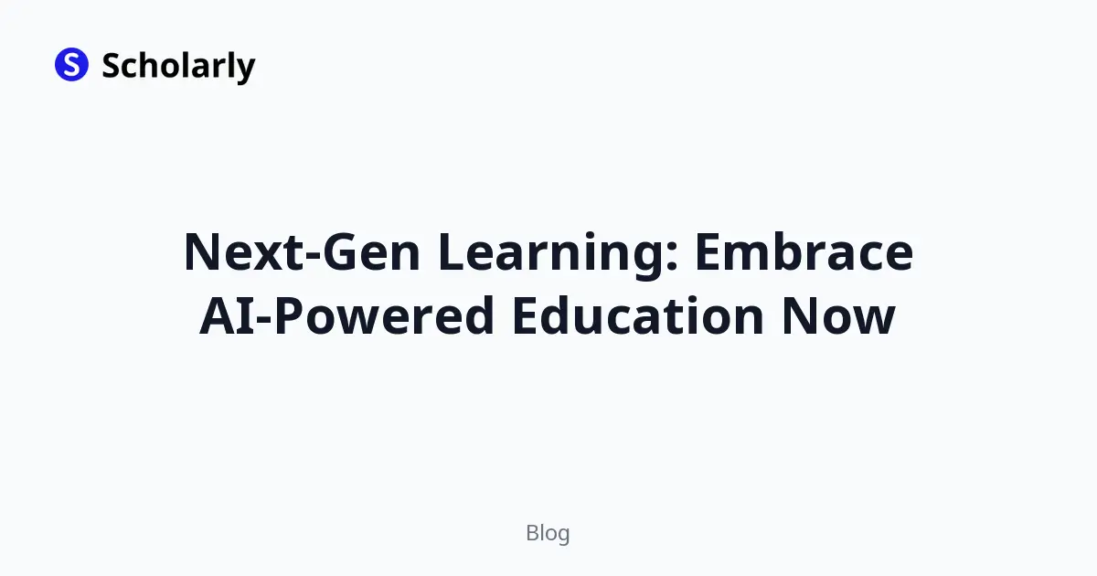 Next-Gen Learning: Embrace AI-Powered Education Now