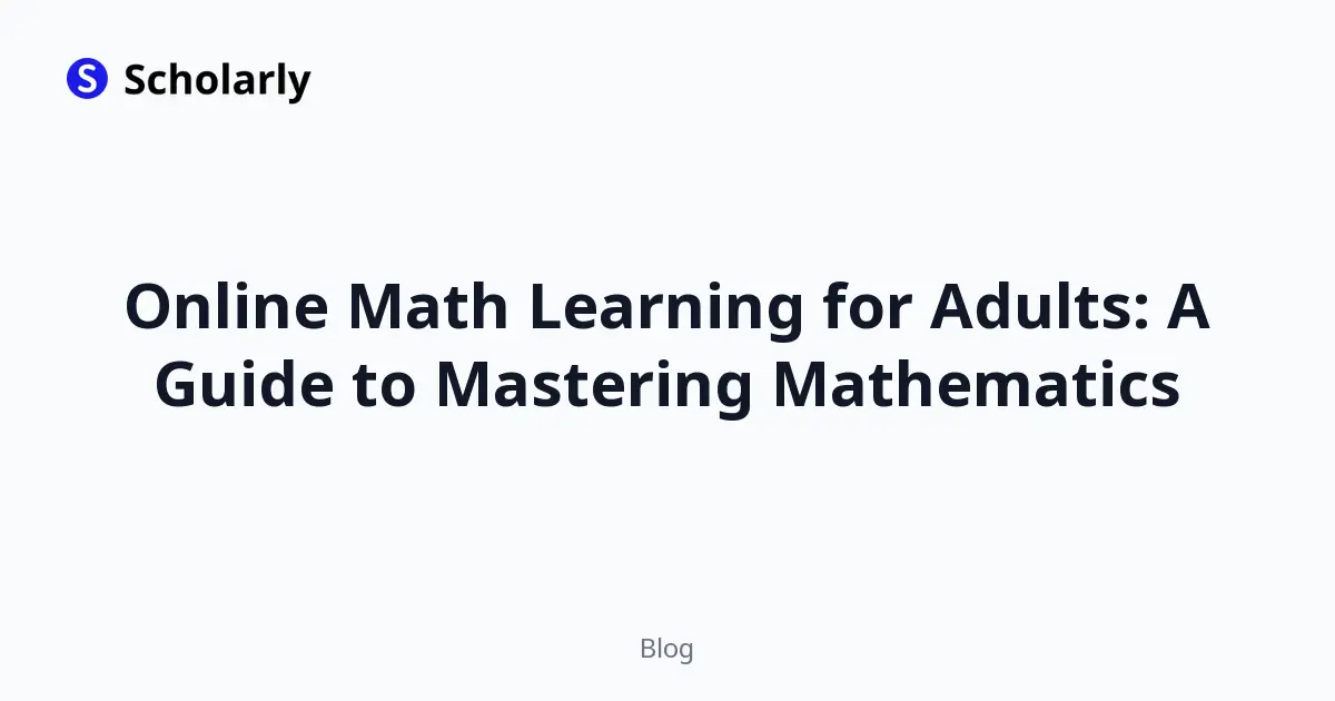 Online Math Learning for Adults: A Guide to Mastering Mathematics