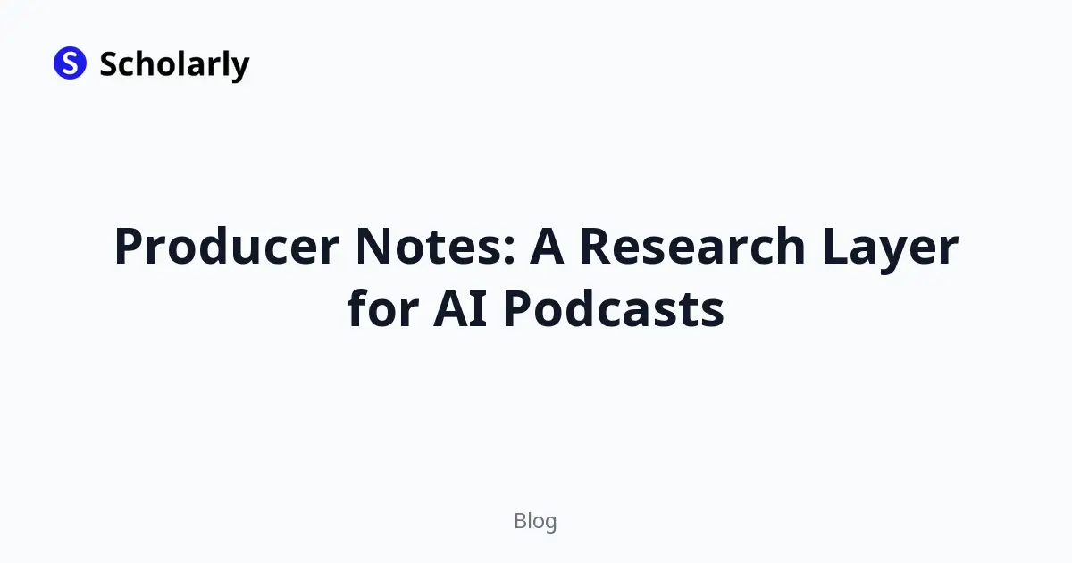 Producer Notes: A Research Layer for AI Podcasts