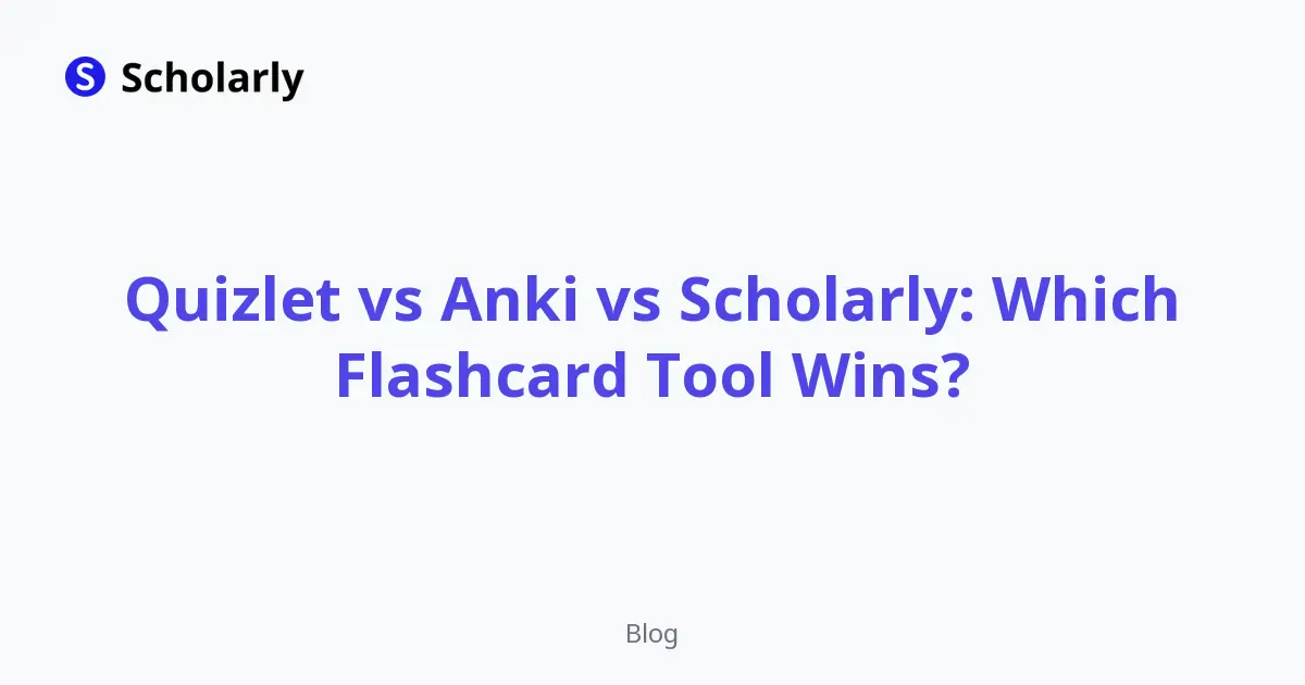 Quizlet vs Anki vs Scholarly: Which Flashcard Tool Wins?