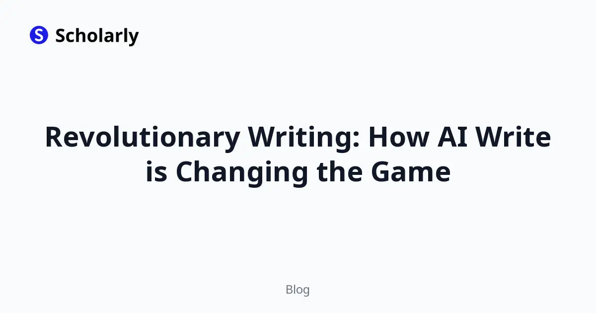 Revolutionary Writing: How AI Write is Changing the Game