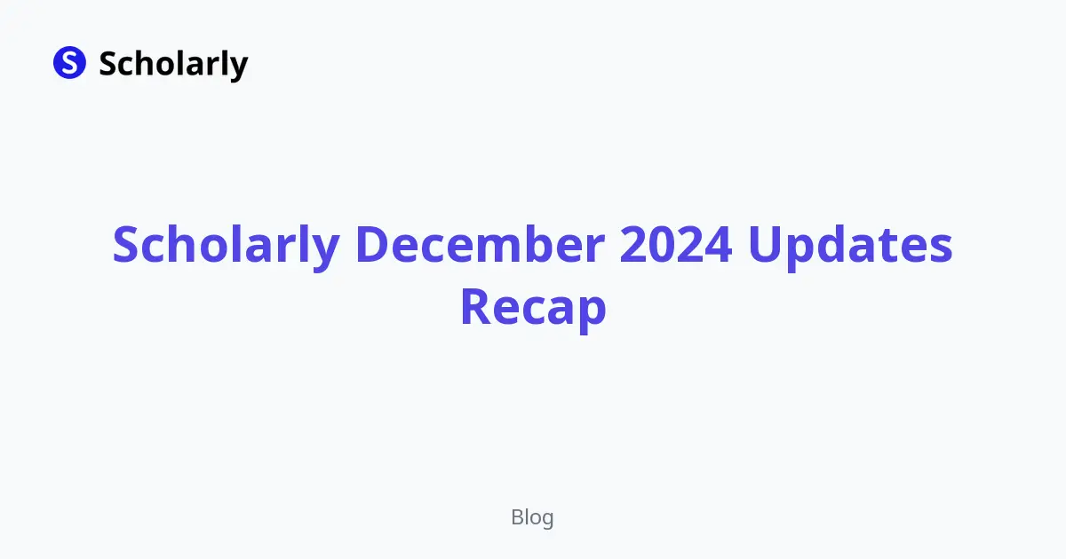 Scholarly December 2024 Updates Recap