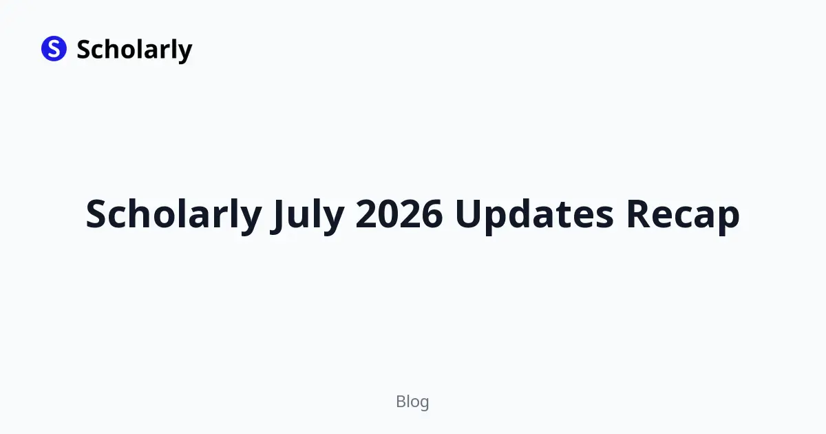 Scholarly July 2026 Updates Recap