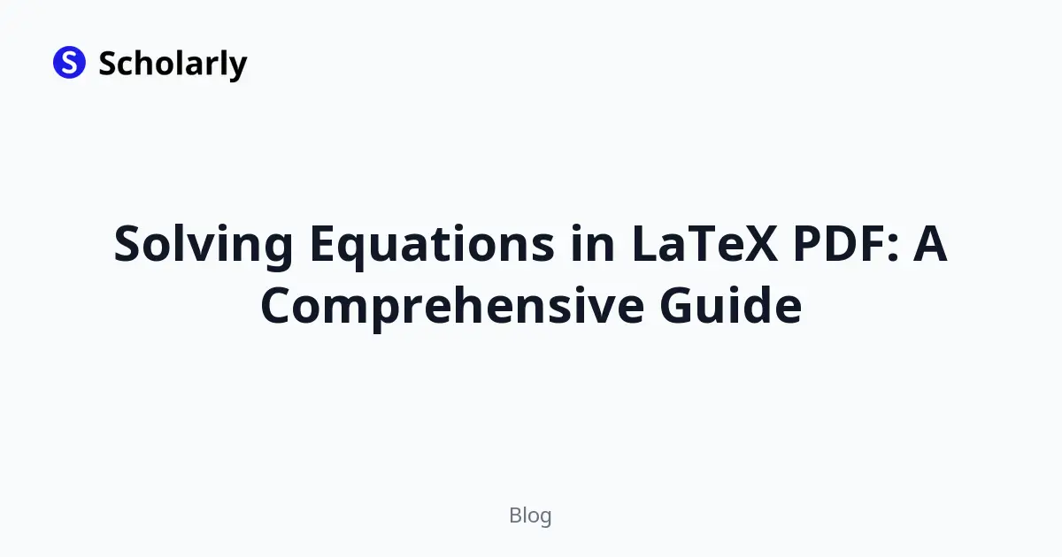 Solving Equations in LaTeX PDF: A Comprehensive Guide