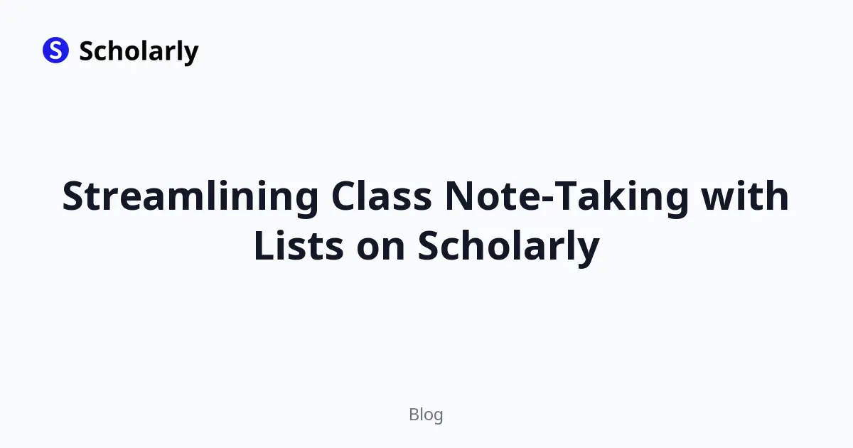Streamlining Class Note-Taking with Lists on Scholarly