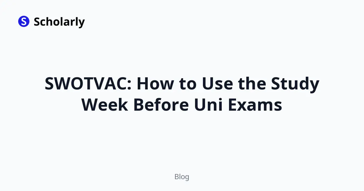 SWOTVAC: How to Use the Study Week Before Uni Exams