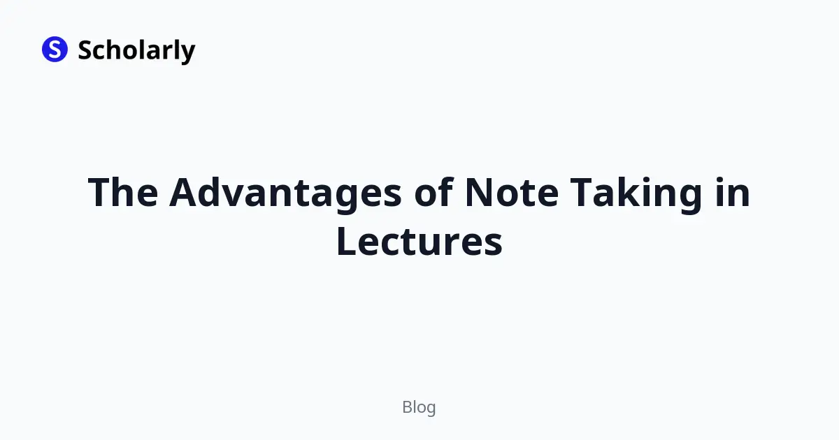 The Advantages of Note Taking in Lectures