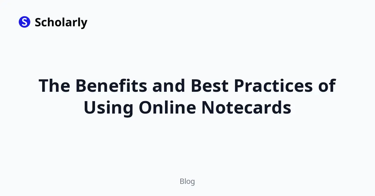 The Benefits and Best Practices of Using Online Notecards