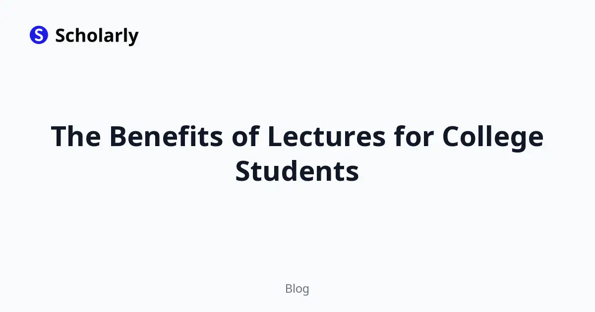 The Benefits of Lectures for College Students