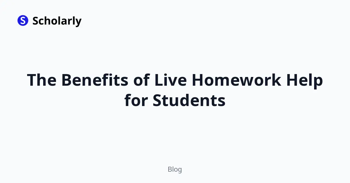 The Benefits of Live Homework Help for Students