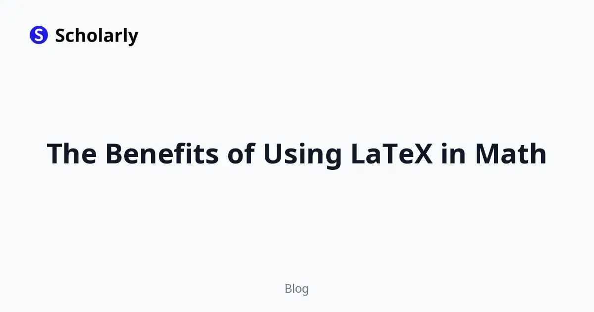 The Benefits of Using LaTeX in Math