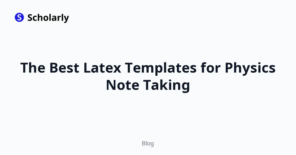 The Best Latex Templates for Physics Note Taking