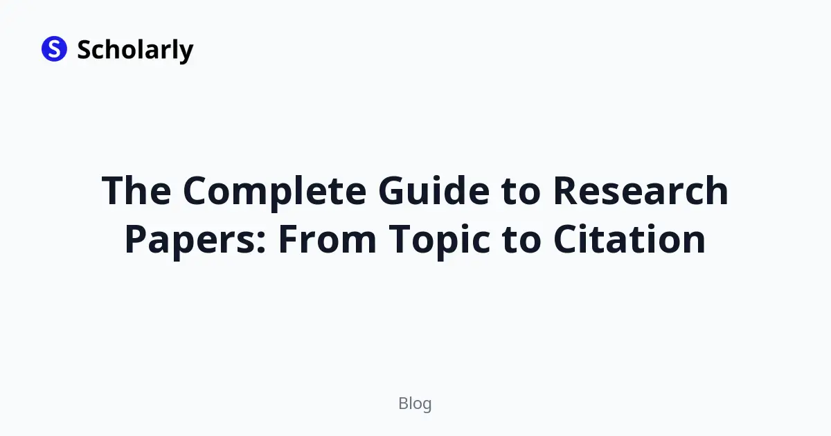 The Complete Guide to Research Papers: From Topic to Citation
