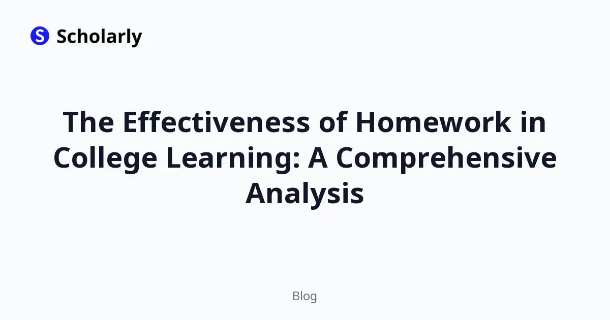 The Effectiveness of Homework in College Learning: A Comprehensive Analysis