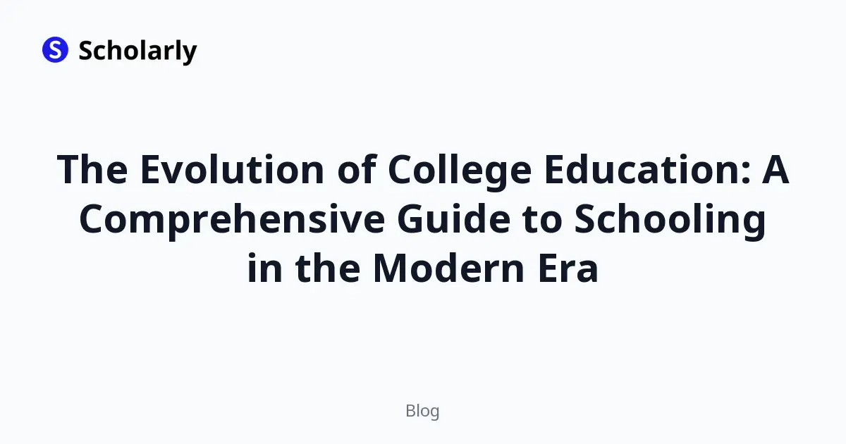 The Evolution of College Education: A Comprehensive Guide to Schooling in the Modern Era
