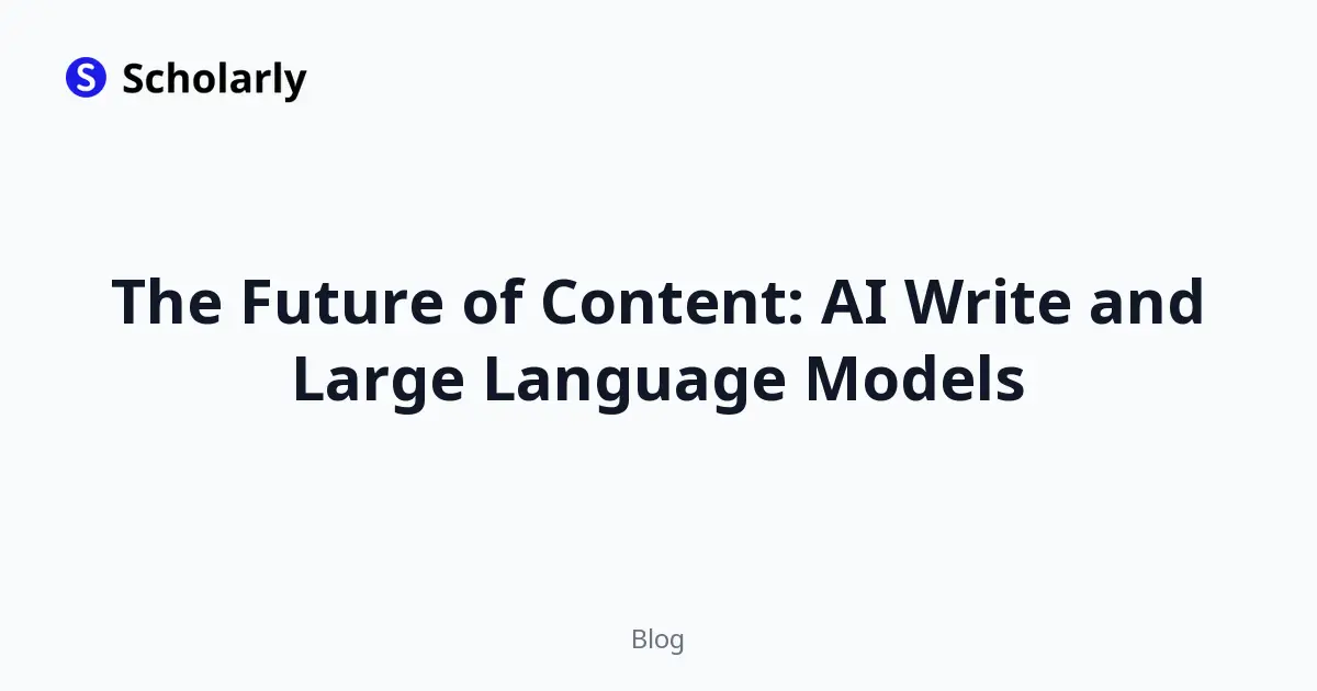 The Future of Content: AI Write and Large Language Models