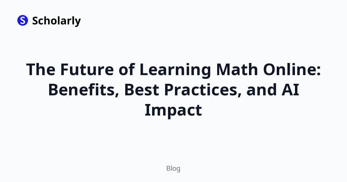 The Future of Learning Math Online: Benefits, Best Practices, and AI Impact