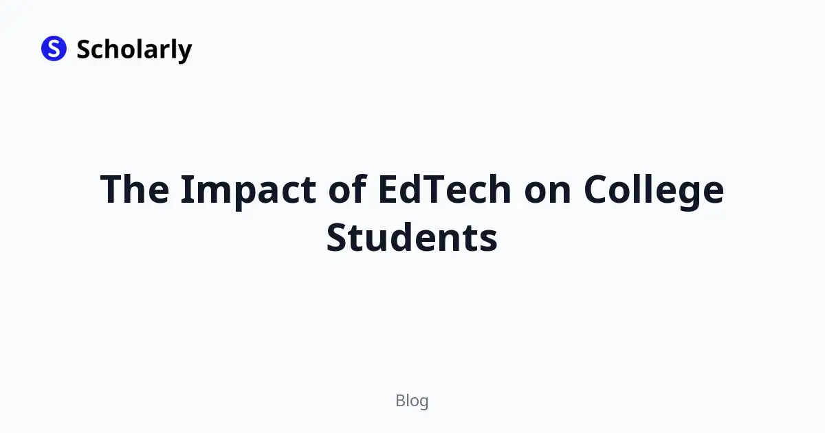 The Impact of EdTech on College Students