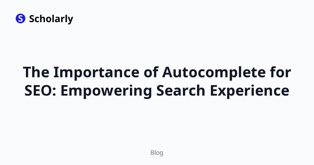 The Importance of Autocomplete for SEO: Empowering Search Experience
