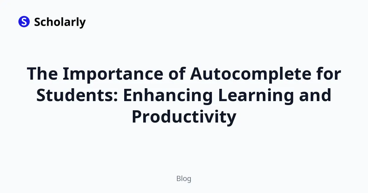 The Importance of Autocomplete for Students: Enhancing Learning and Productivity
