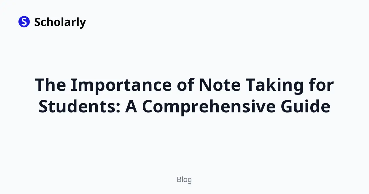 The Importance of Note Taking for Students: A Comprehensive Guide