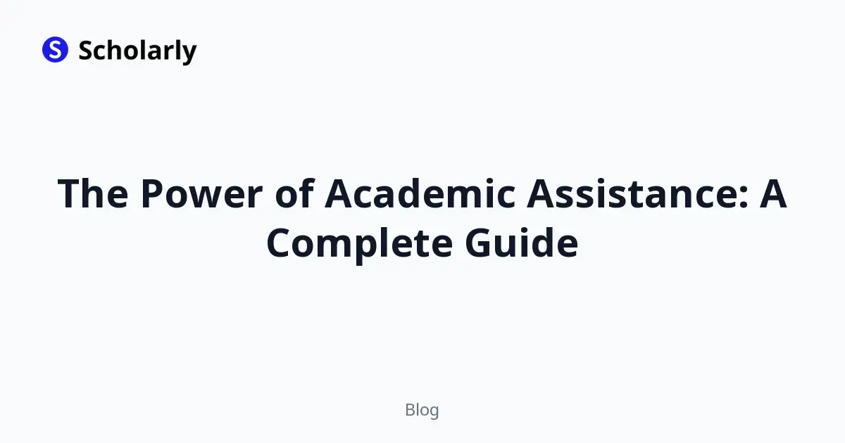 The Power of Academic Assistance: A Complete Guide