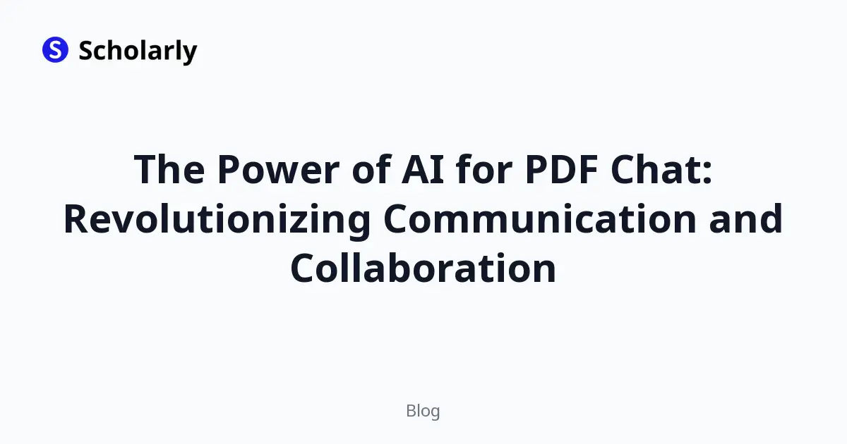 The Power of AI for PDF Chat: Revolutionizing Communication and Collaboration