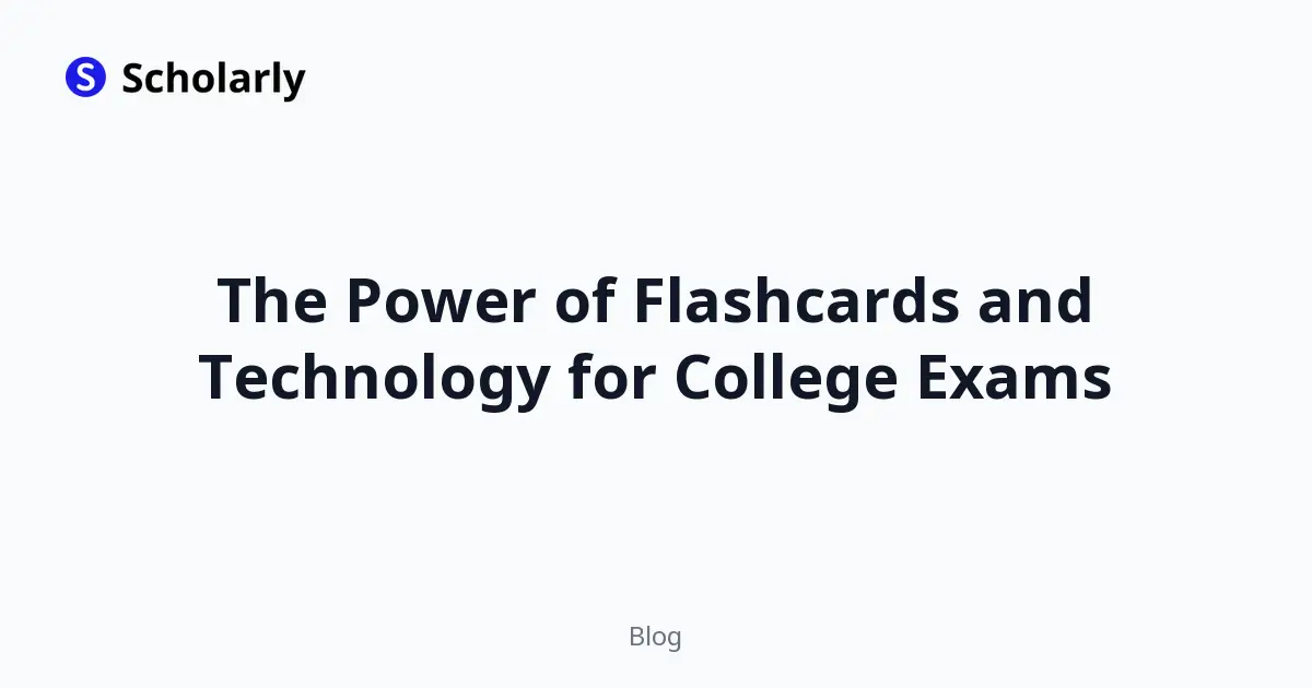 The Power of Flashcards and Technology for College Exams