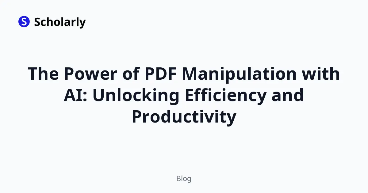 The Power of PDF Manipulation with AI: Unlocking Efficiency and Productivity