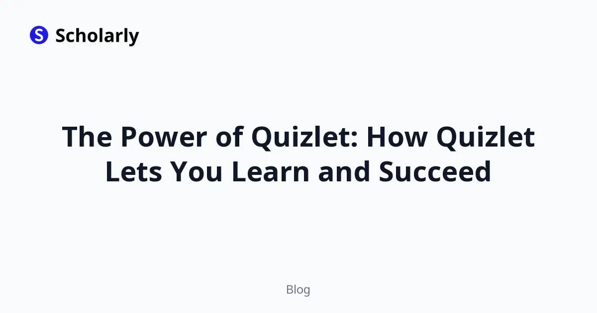 The Power of Quizlet: How Quizlet Lets You Learn and Succeed