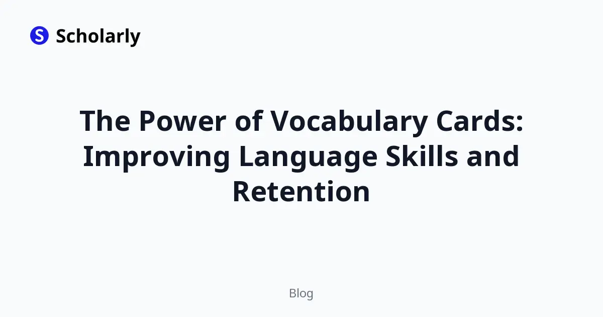 The Power of Vocabulary Cards: Improving Language Skills and Retention