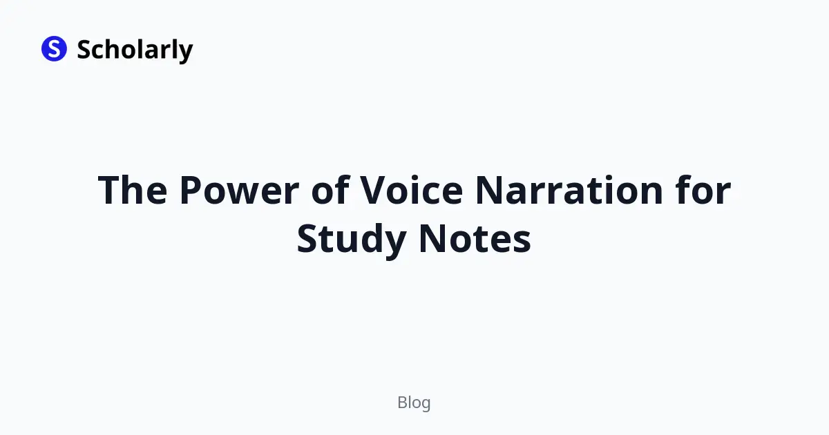 The Power of Voice Narration for Study Notes