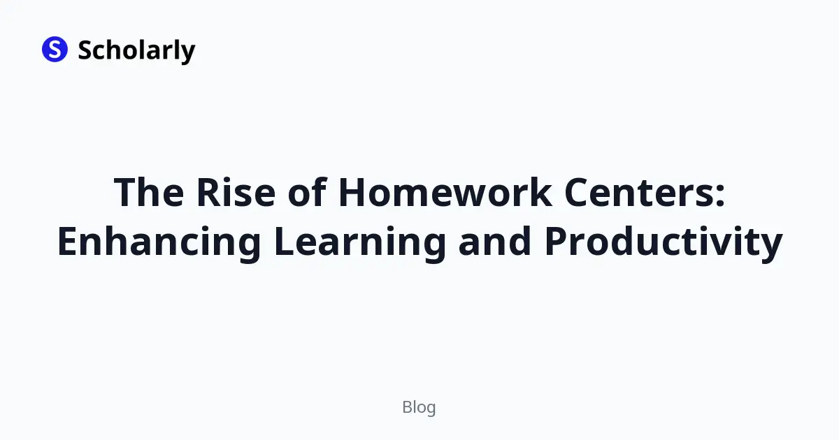 The Rise of Homework Centers: Enhancing Learning and Productivity