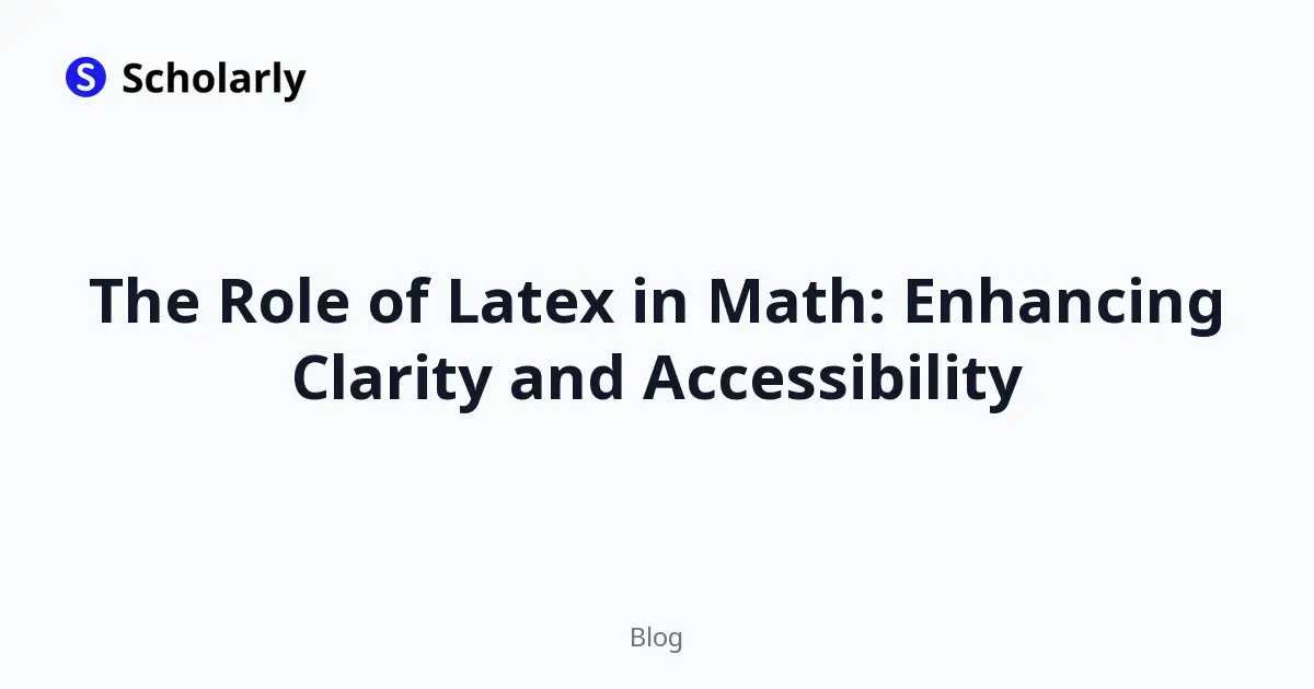 The Role of Latex in Math: Enhancing Clarity and Accessibility