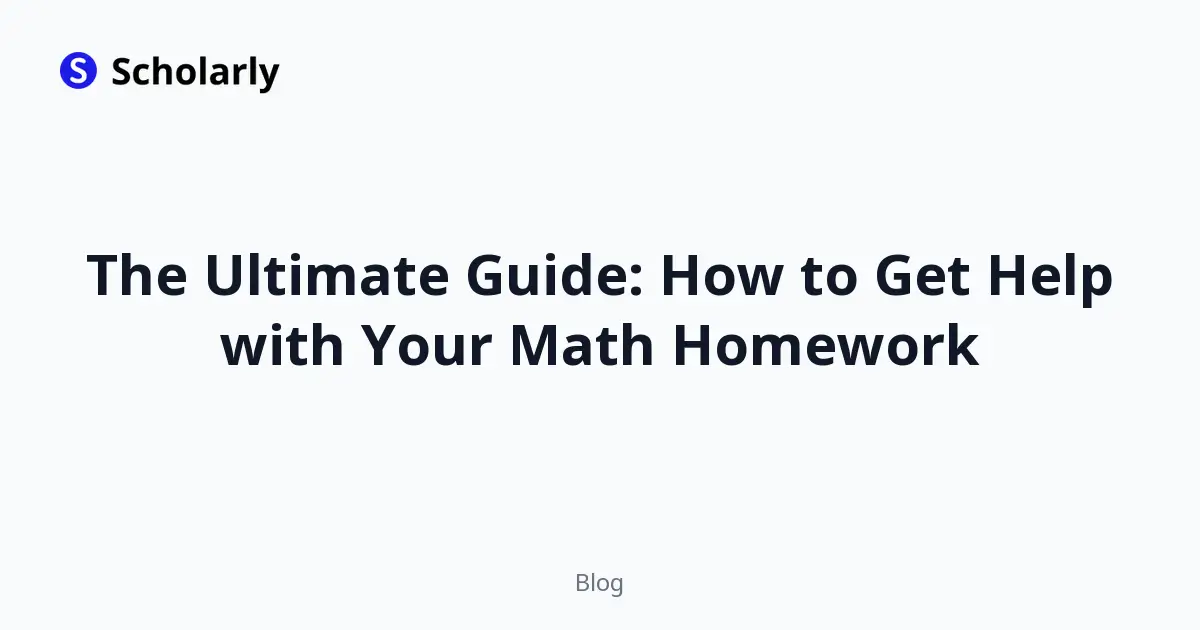 The Ultimate Guide: How to Get Help with Your Math Homework