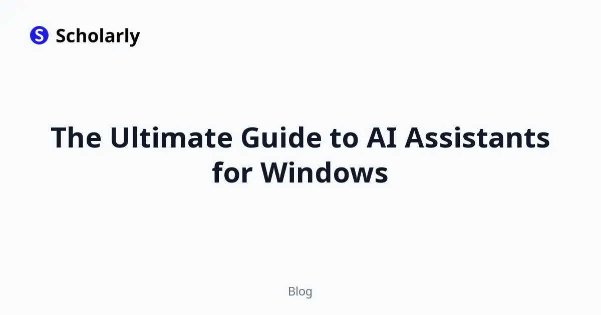 The Ultimate Guide to AI Assistants for Windows