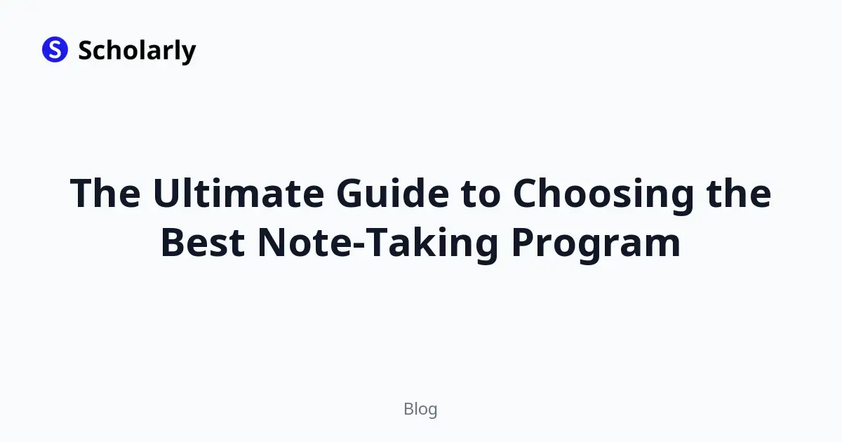 The Ultimate Guide to Choosing the Best Note-Taking Program