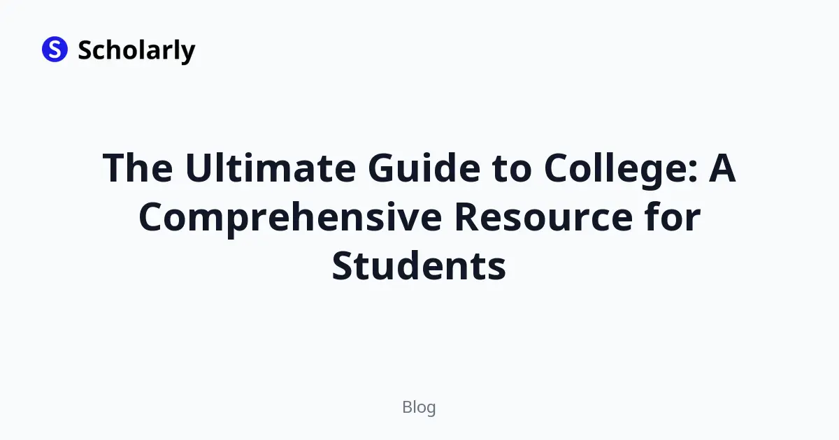 The Ultimate Guide to College: A Comprehensive Resource for Students