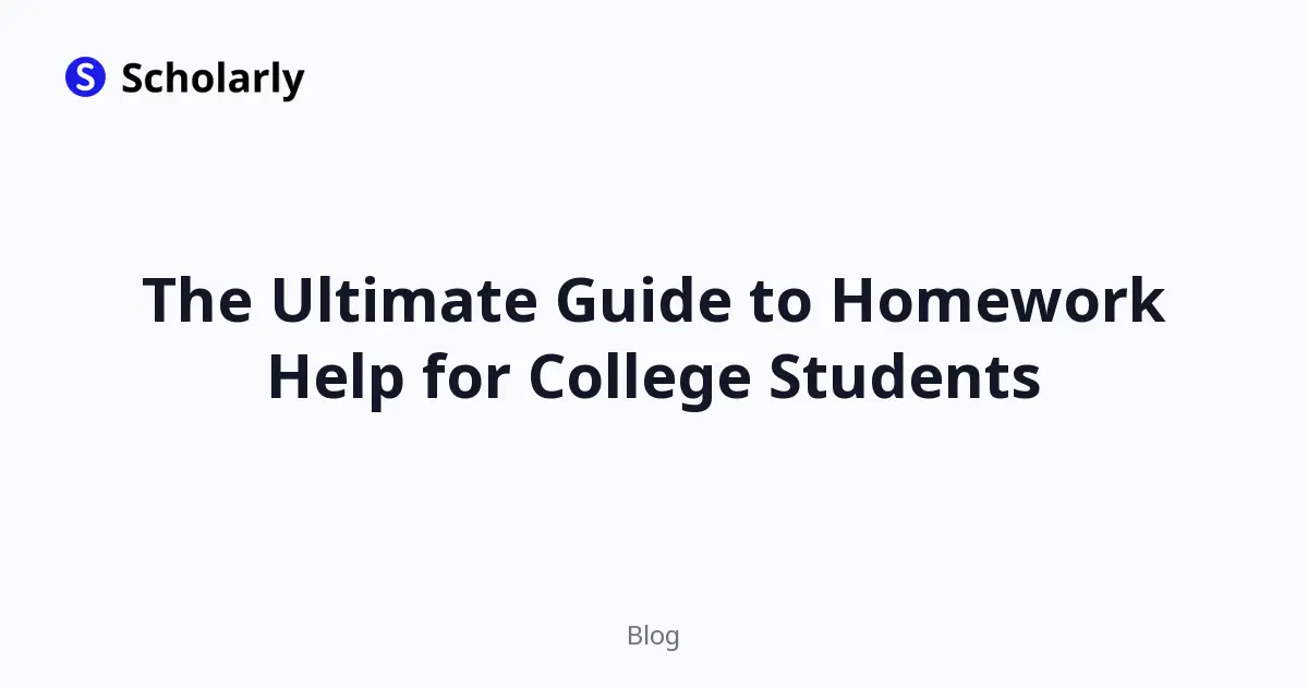 The Ultimate Guide to Homework Help for College Students