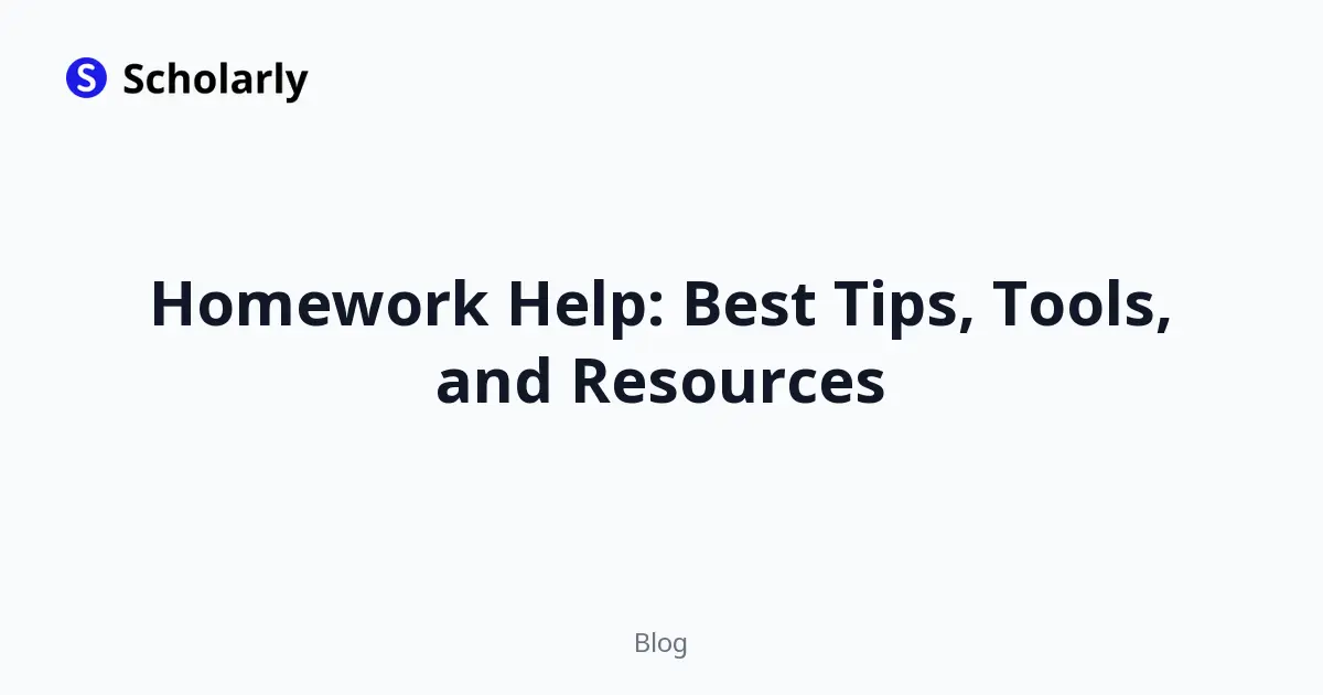 Homework Help: Best Tips, Tools, and Resources