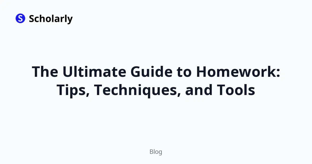 The Ultimate Guide to Homework: Tips, Techniques, and Tools